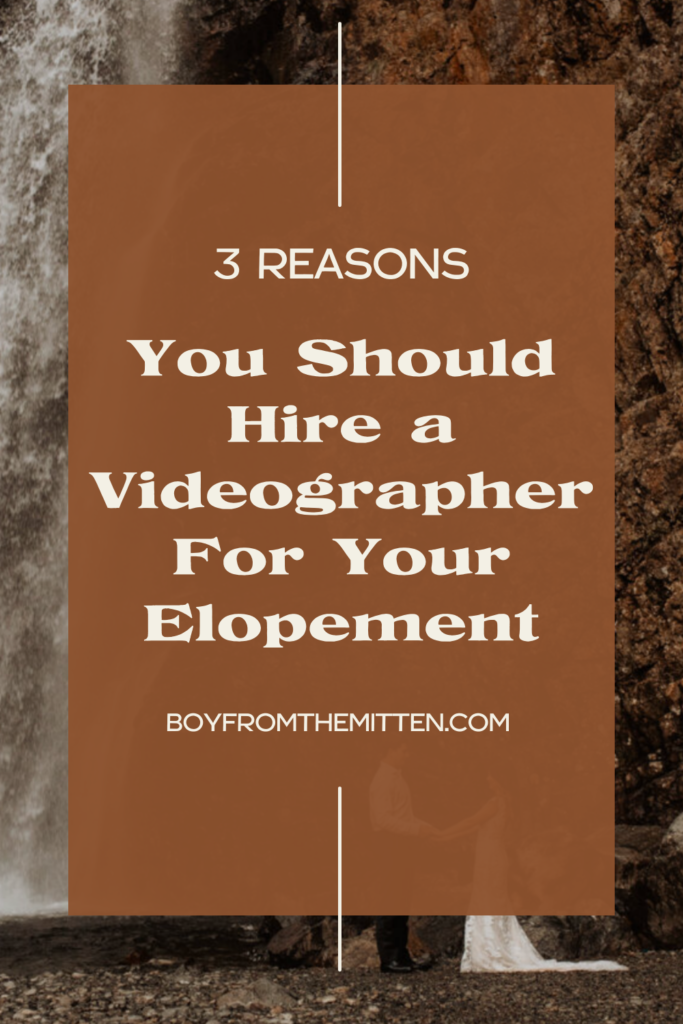 Should you have a videographer for your elopement? Why do you need a videographer for your elopement?