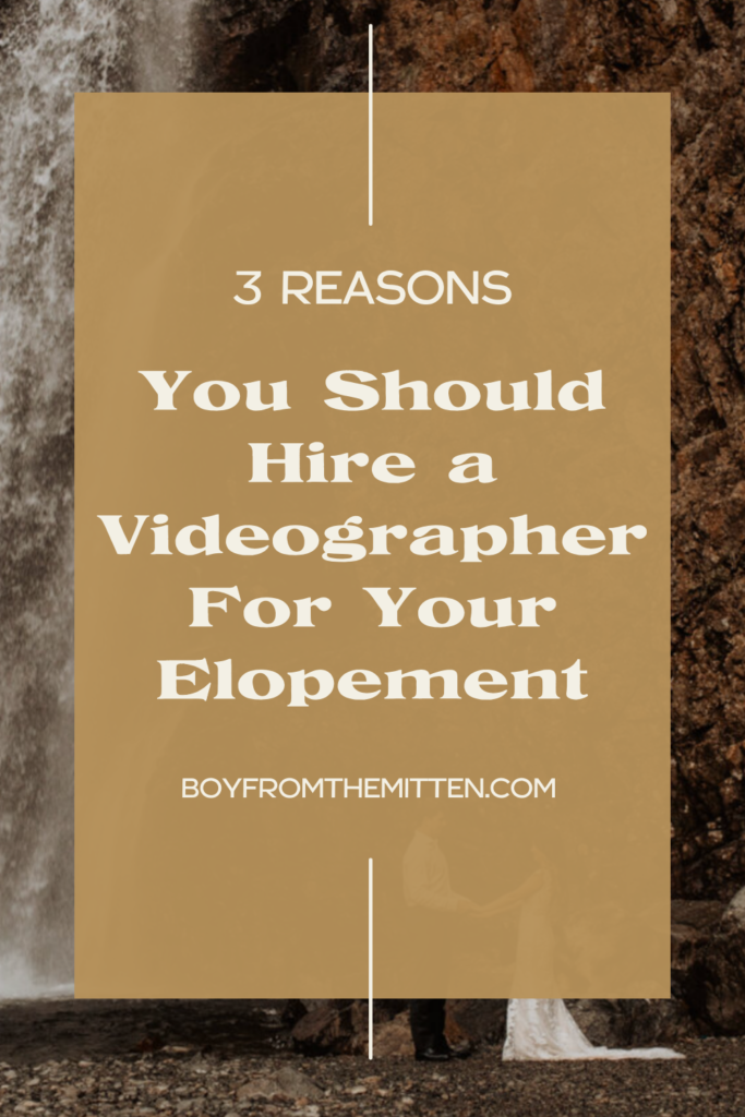 Why You Need A Videographer For your Elopement
