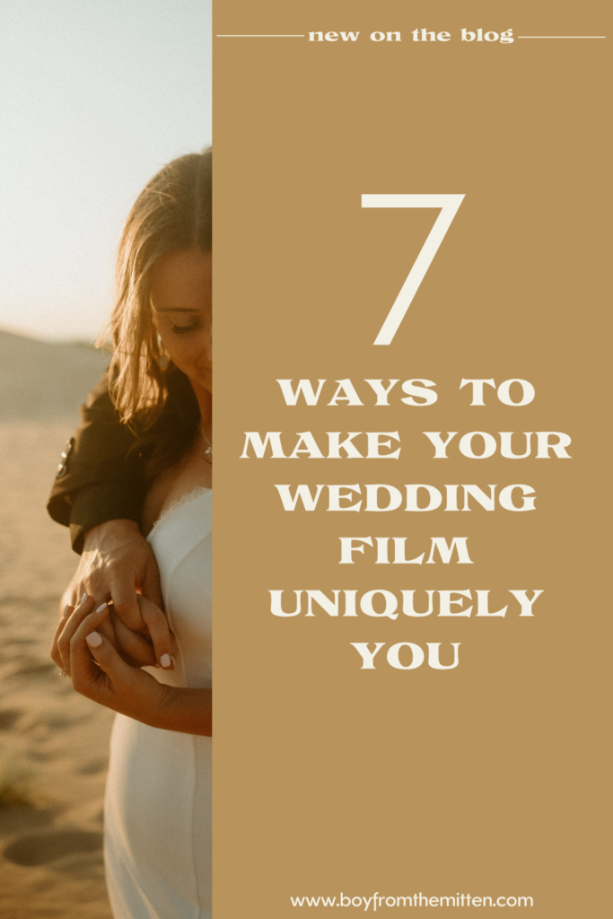 How to Make your Wedding Film Unique to you. Tips for your wedding film.