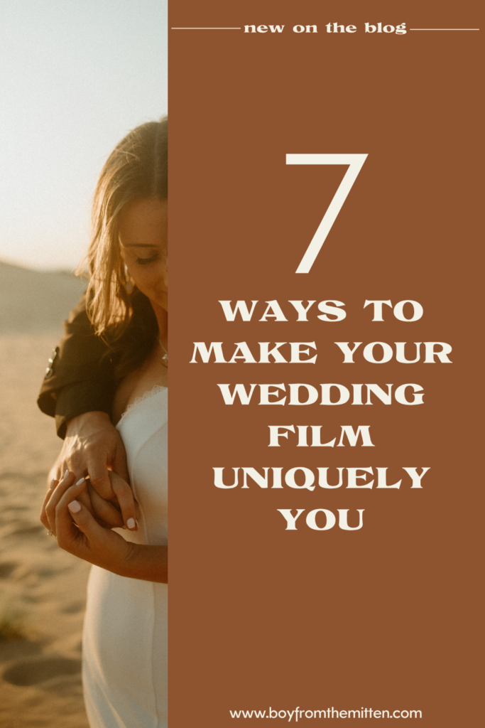 How to Make your Wedding Film Unique to you. Tips for your wedding film.